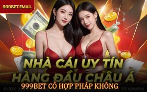 999BET Có Hợp Pháp Không? Sự Thật Bạn Cần Biết