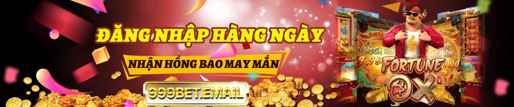 999BET đăng nhập hàng ngày nhận hòng bao may mắn