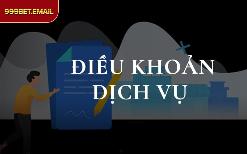 Giới thiệu điều khoản dịch vụ 999BET