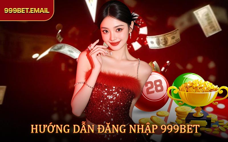 Hướng dẫn cách đăng nhập 999BET siêu bảo mật