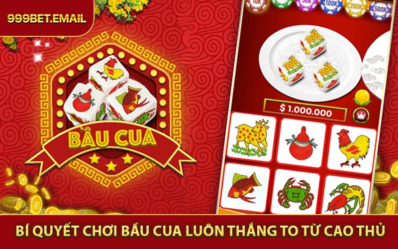 Bí quyết chơi bầu cua luôn thắng to từ giới cao thủ