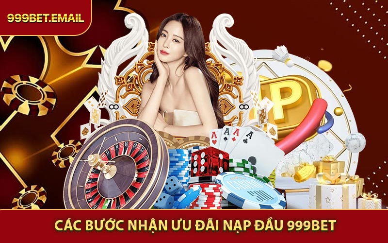 Các bước nhận ưu đãi nạp đầu 999BET