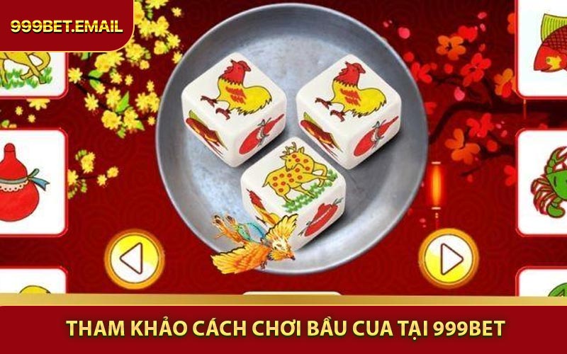 Tham khảo cách chơi Bầu Cua luôn thắng với 999bet
