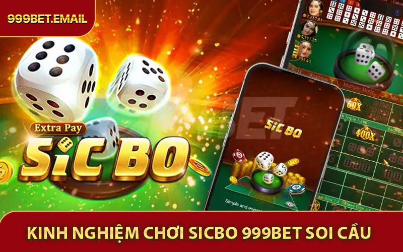Kinh nghiệm chơi Sicbo 999BET soi cầu tăng tỷ lệ thắng